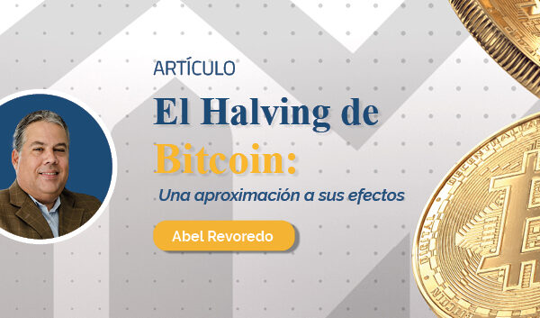 El Halving de Bitcoin: Una aproximación a sus efectos